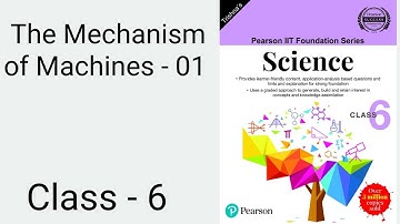Class - 6 | The Mechanism of Machines - 01 |Pearson IIT Foundation