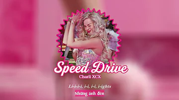 Vietsub | Speed Drive (From Barbie The Album) - Charli XCX | Lyrics Video