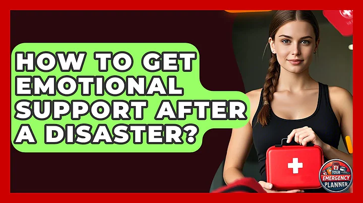 How To Get Emotional Support After A Disaster? - Your Emergency Planner