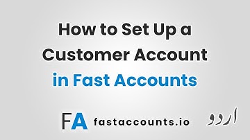 How to Set Up a Customer Account in Fast Accounts