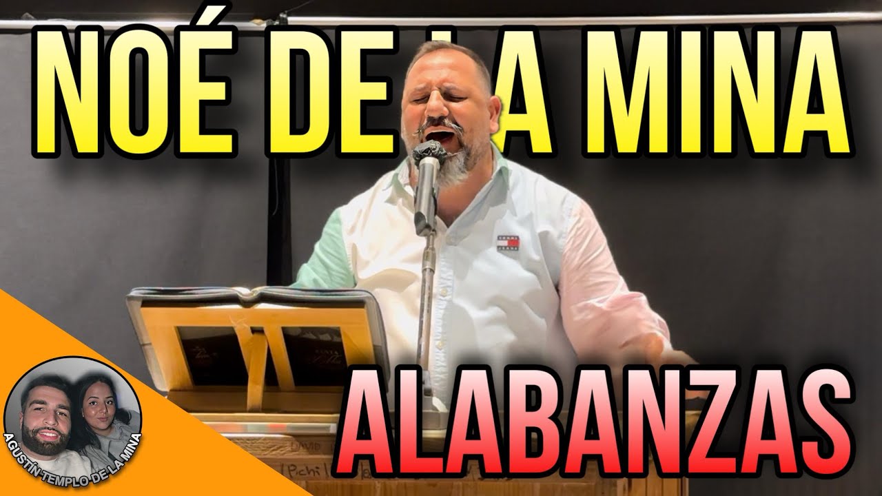 NOÉ DE LA MINA | Alabanzas de adoración | Iglesia de La Mina