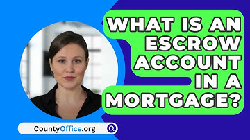 What Is An Escrow Account In A Mortgage? - CountyOffice.org