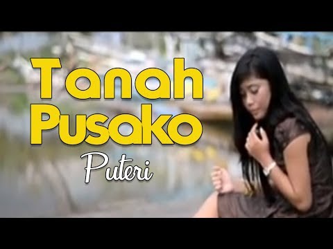 LAGU MINANG PUTRI TANAH PUSAKO  ( Lagu Minang )