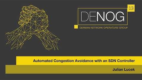 DENOG13 Automated Congestion Avoidance with an SDN Controller