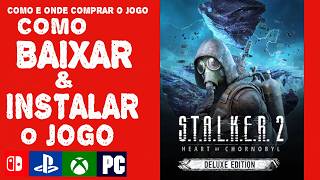 S.T.A.L.K.E.R. 2: Heart of Chornobyl-COMO BAIXAR INSTALAR JOGO-ONDE-COMO COMPRAR PS5 XBOX SWITCH  PC