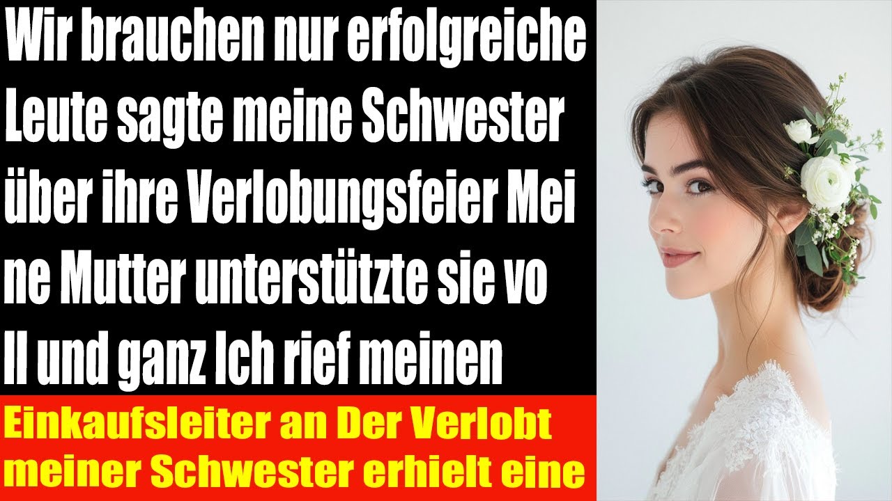 Wir brauchen nur Erfolgreiche sagte meine Schwester also rief ich meinen