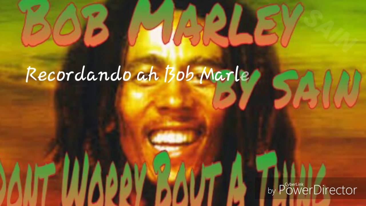 Bob Marley - Dont Worry Bout A thing - YouTube