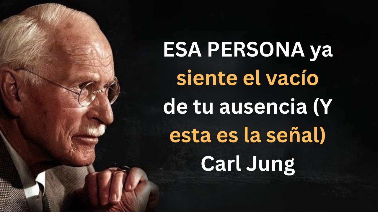 ESA PERSONA ya siente el vacío de tu ausencia (Y esta es la señal) | Carl Jung