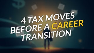 4 Essential Tax Moves Before a Career Transition 🚀💼🇺🇸