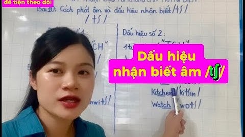 Kỹ Thuật Đọc Từ Không Cần Tra Từ Điển_ Bài 10: Dấu Hiệu Nhận Biết Và Cách Phát Âm /tʃ/