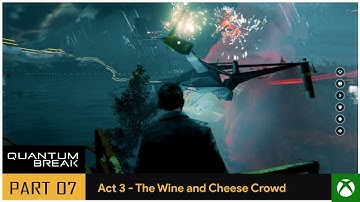 QUANTUM BREAK - Part 7 | Act 3 - The Wine and Cheese Crowd (Full Game Playthrough)