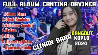 Ciinan Bana_ Full Album Cantika Davinca.Dangdut Koplo 2024