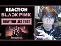 BLACKPINK - 'How You Like That' M/V | Viruss Reaction Kpop