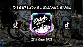 DJ RIP LOVE X EMANG ENAK