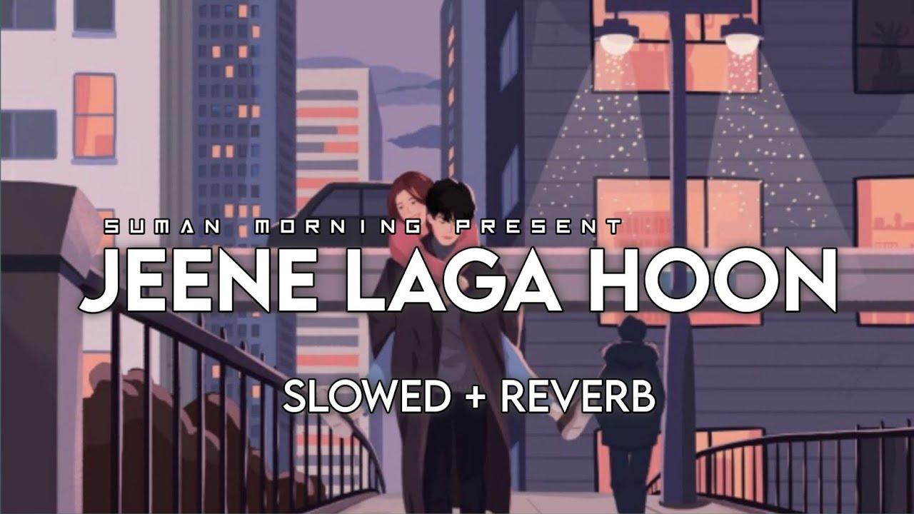 Jeene Laga Hoon [Slowed+Reverb] - Atif Aslam, Shreya Ghoshal | Suman Morning | Textaudio