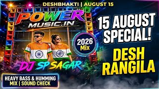 Desh Rangila Rangila (Power Music Mix) 15 August Special DJ Song 2026 | Sound Check | DJ SP Sagar