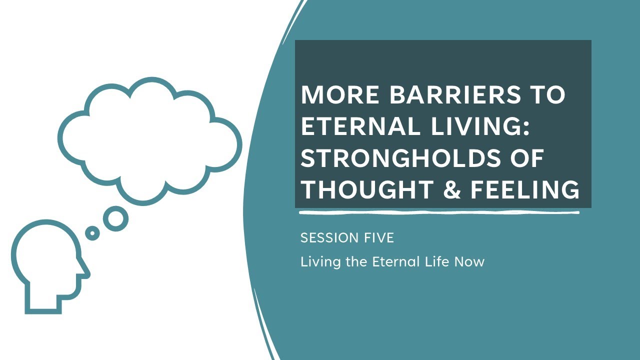 Dallas Willard - Living the Eternal Life Now 5: More Barriers: Strongholds of Thought & Feeling