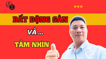 Đầu tư bất động sản phải có tầm nhìn dài hạn và lâu dài