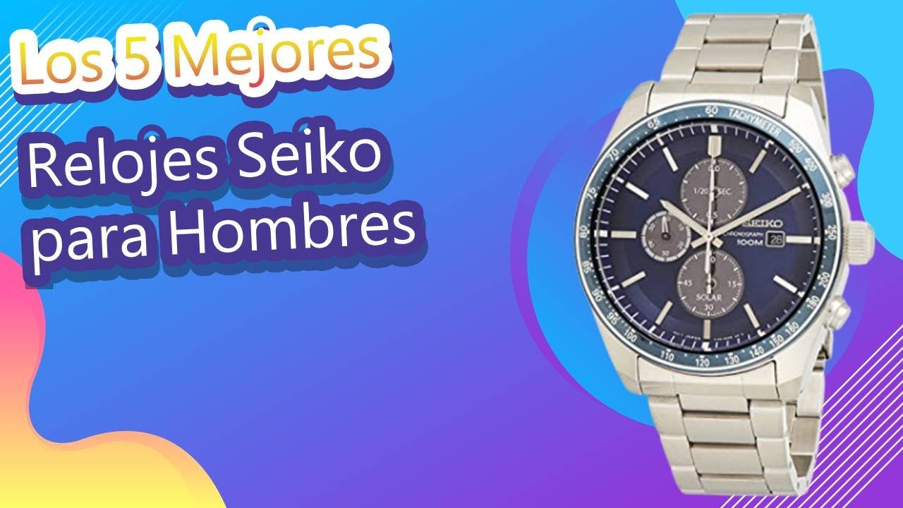 Los 5 Mejores Relojes Seiko para Hombres - YouTube