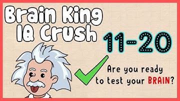 Brain King IQ Crush Level 11 12 13 14 15 16 17 18 19 20 Walkthrough Solution