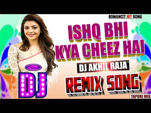Dj #Remix 💯Song | Ishq Bhi Kya Cheez Hai _ Dance Tapori Mix | Hindi 💞Love Song 90s | Dj Akhil Raja