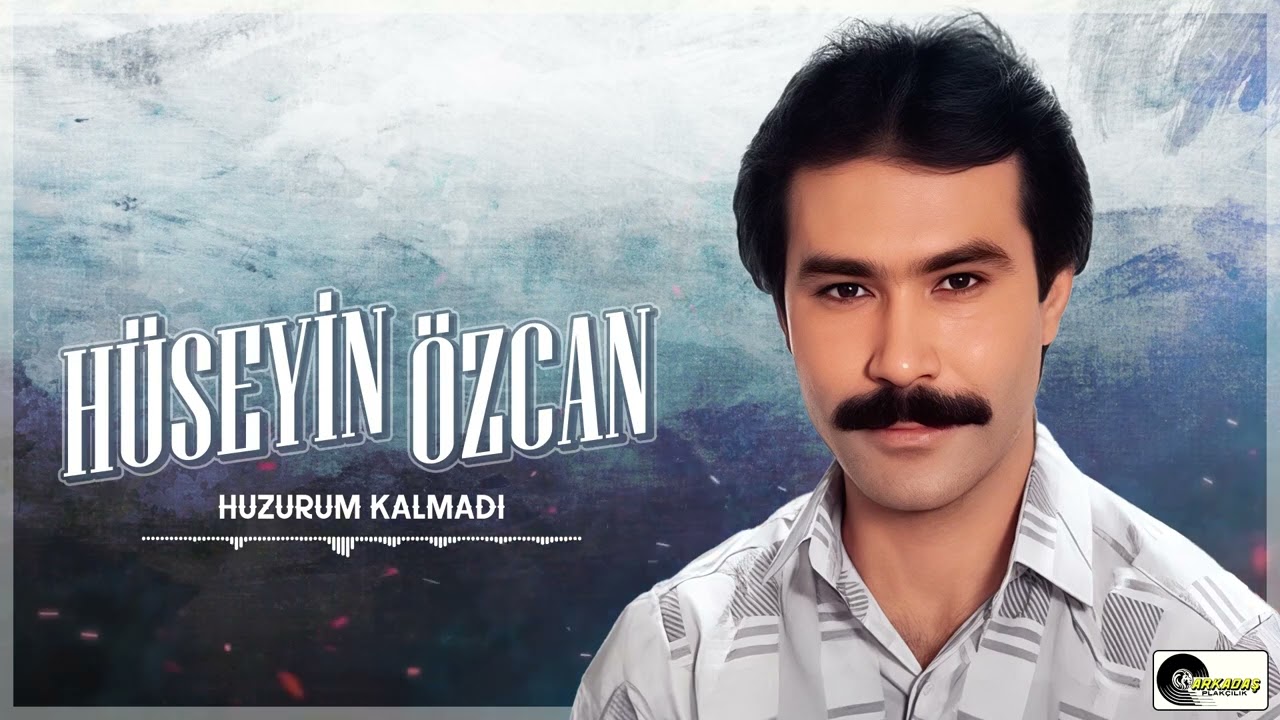 Hüseyin Özcan - Huzurum Kalmadı