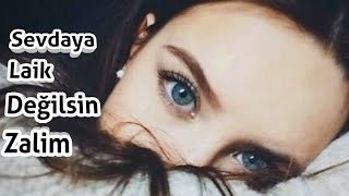 Sevdaya Laik Değilsin Zalim (Şi̇i̇r) Ağır Aşk Ayrılık Şiirleri Duygusal Fon Müzği Ayrılık Şarkıları