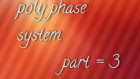 Poly phase system part =3