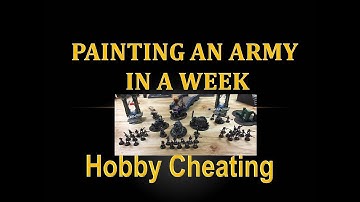 Hobby Cheating 144 - Speed Painting an Army in a Week