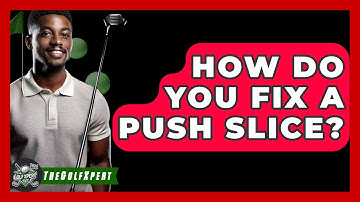 How Do You Fix A Push Slice? - The Golf Xpert