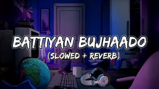 Battiyan bujha do lofi song | Slowed Reverb song | Nawazuddin Siddiqui & Athiya Shetty