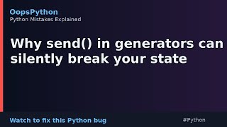 This Python Code Is Wrong: Why send() in generators can silently break your state