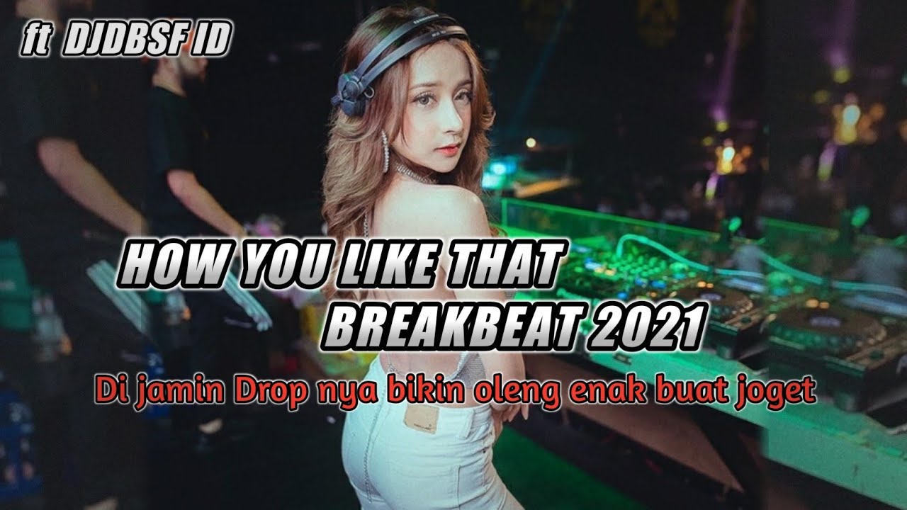 DJ HOW YOU LIKE THAT BREAKBEAT 2021 | TBR ID