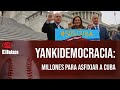 Yankidemocracia millones para asfixiar a cuba