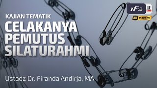 Celakanya Pemutus Silaturahmi - Ustadz Dr. Firanda Andirja M.A
