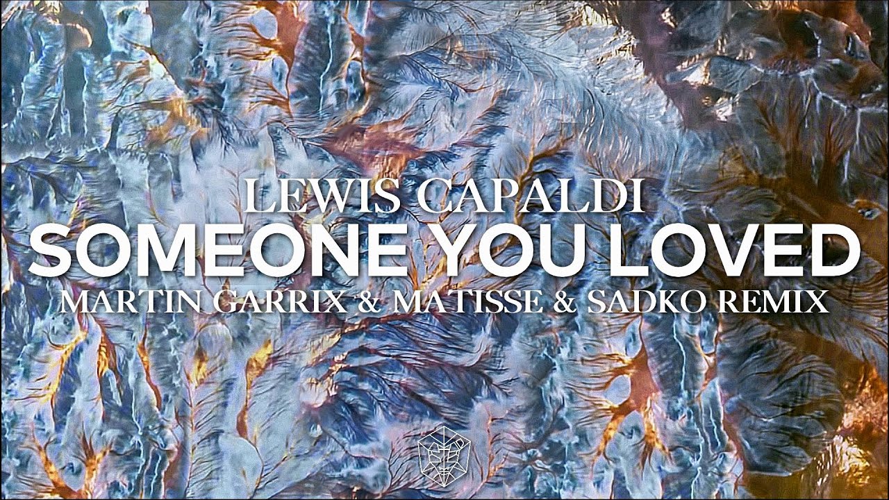 lewis-capaldi-someone-you-loved-martin-garrix-matisse-sadko