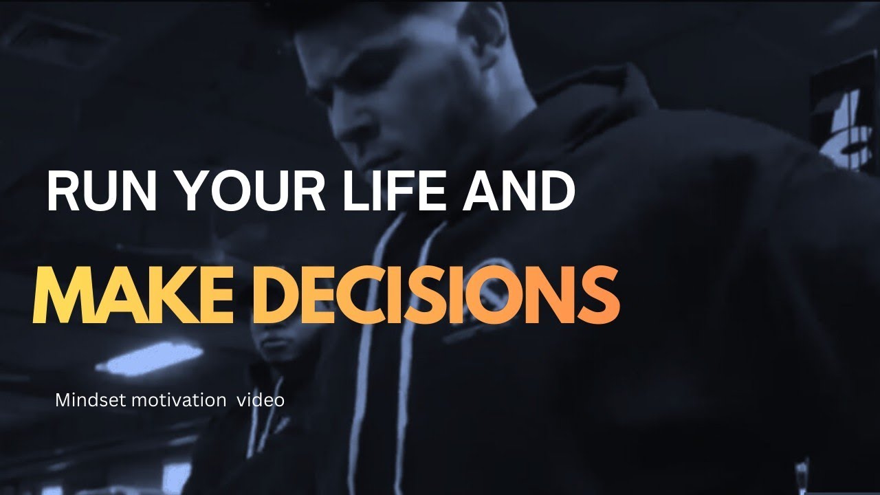 RUN YOUR LIFE AND MAKE YOUR DECISIONS |most powerful motivation speech 