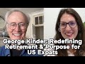US Expats: How George Kinder is Redefining Retirement & Purpose Abroad