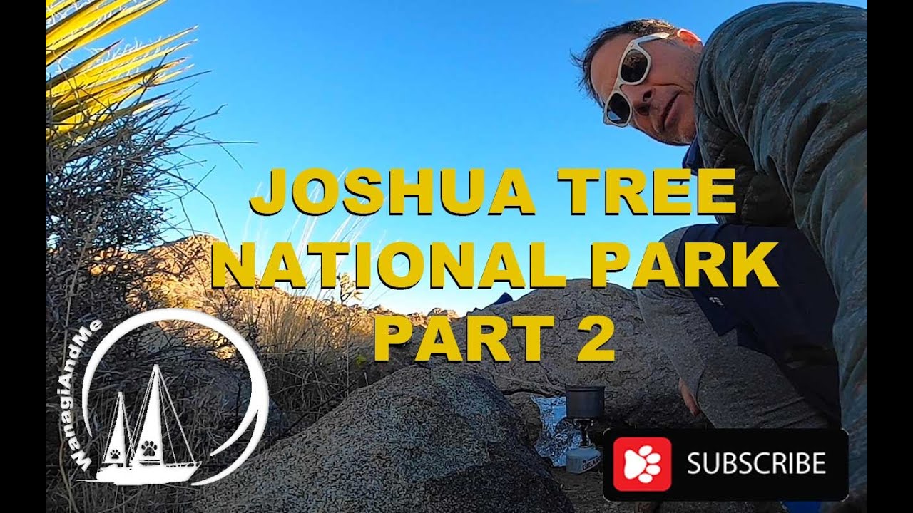 Joshua Tree National Park Part 2 Adventure Backpacking Trip High Desert Backcountry
