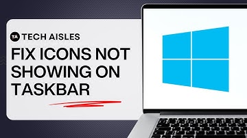 HOW TO FIX ICONS NOT SHOWING ON TASKBAR IN WINDOWS 11