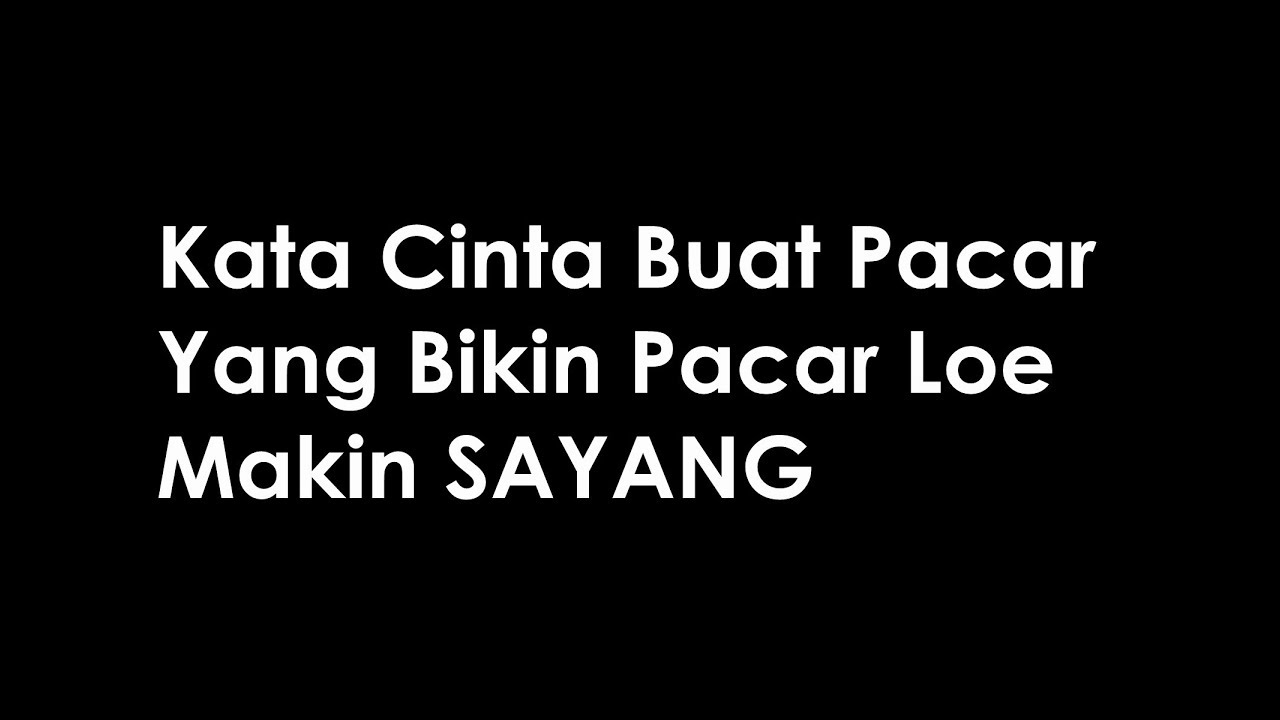  Kata  Cinta Buat  Pacar  Yang Bikin Pacar  Makin Sayang YouTube