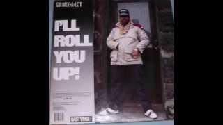 Sir Mix A Lot - I&#39;ll Roll You Up (Extended Mix)