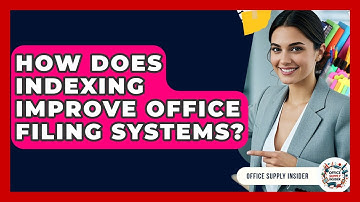 How Does Indexing Improve Office Filing Systems? - Office Supply Insider