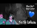 Keith Urban - Blue Ain’t Your Color (Official Music Video) REACTION