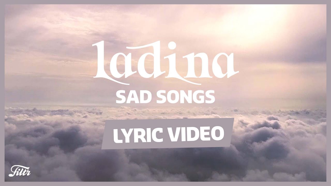 Watch Ladina - Sad Songs (Filtr Lyrics) on YouTube Watch Ladina - Sad Songs (Filtr Lyrics) on YouTube
