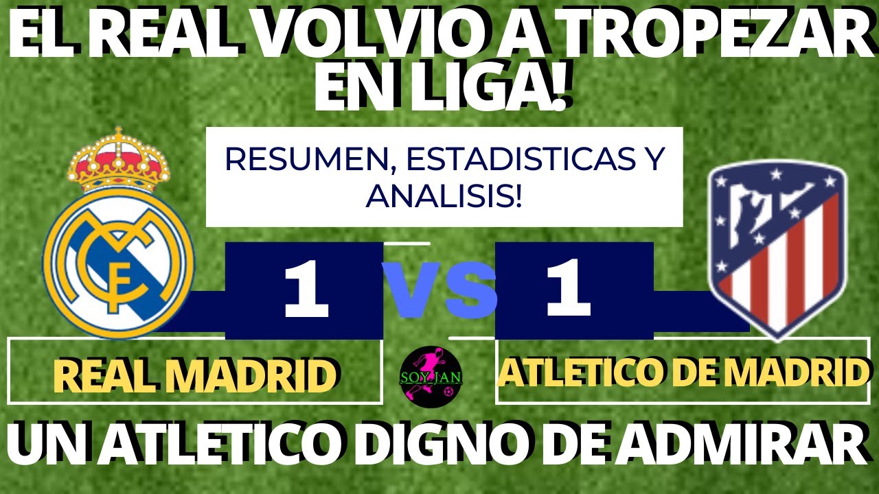 EL REAL MADRID EMPATA 1 A 1 ANTE EL ATLETICO DE MADRID Y QUEDA A MERCED ...
