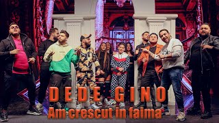 DeDe Gino - Am crescut in faima | Official Video
