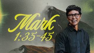 Mark 1:35-45 | The Secret Place | Binh Nguyen | FCC Online