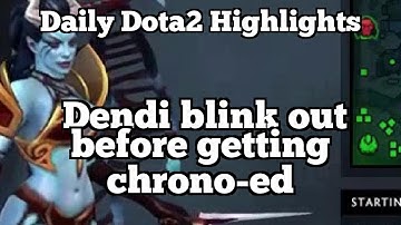 Daily Dota2 Highlights: Dendi blink out before getting chrono-ed