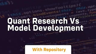 quant research vs model development Net Worth